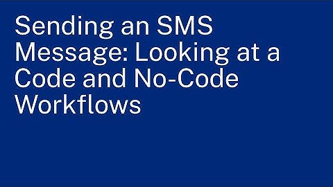 Sending an SMS Message: Looking at Code and No-Code Workflows