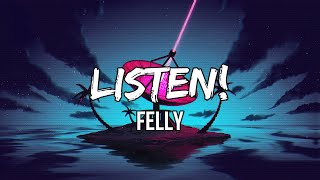 Felly - Listen! (Lyrics) | You love to talk but you don’t listen