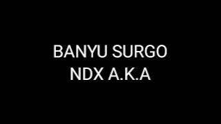 banyu surgo #ndxaka #lirikbanyusurgo