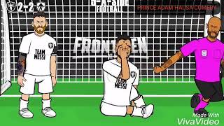 (New Hausa cartoon comedy)kalli fafatawa tsakanin messi  team da ronaldo team.