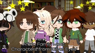 Afton Family Meet Characters from 'Silver Eyes' | 1/3 | FNaF | Angst?