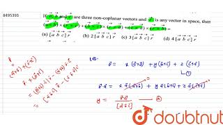 if `veca,vecb and vecc` are three non coplanar vectors and `vecr` is any vector in space, then