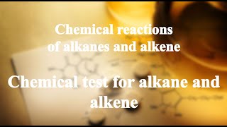 22_5 Chemical test for alkane and alkene丨Chemical reactions of alkanes and alkenes