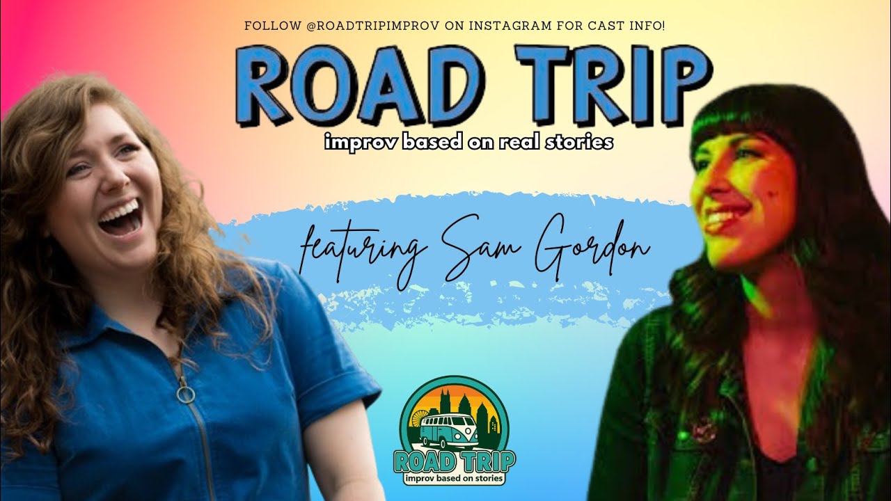 Road Trip: Improv Based on Stories | Featuring Sam Gordon - 5/13/23