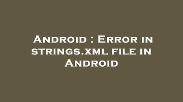 Android : Error in strings.xml file in Android
