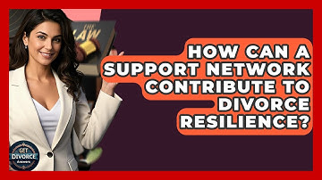 How Can A Support Network Contribute To Divorce Resilience? - Get Divorce Answers