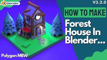 How To Make Forest House In Blender Step By Step Process | 3D Modeling Process By Polygon MBW