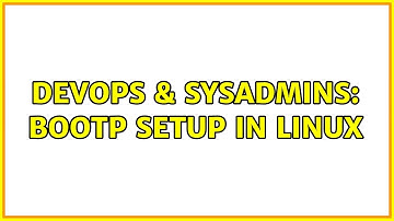 DevOps & SysAdmins: bootp setup in Linux
