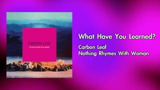 Watch Carbon Leaf What Have You Learned video