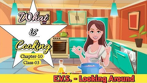 What is Cooking || Class-3 || EVS (Looking Around) || Chapter-10 || Ncert ||  with question answer