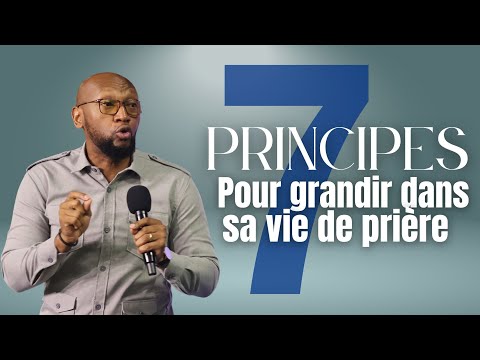 7 principes pour grandir dans sa vie de prière | Pasteur Omer Kabuya