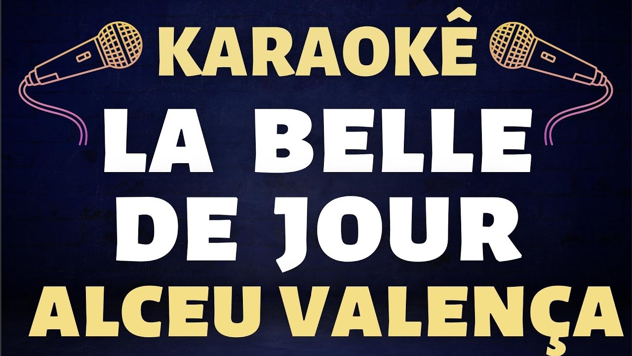 Karaokê Alceu Valença La Belle de Jour YouTube