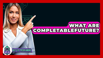 What Are CompletableFuture? - Next LVL Programming