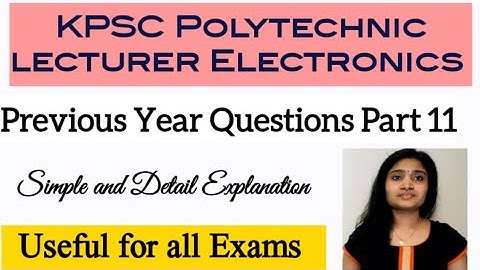 KPSC polytechnic lecturer Electronics Previous Year Questions Part 11