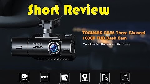 TOGUARD CE66 Three Channel 1080p FHD Dash Cam: Short Review || 2020