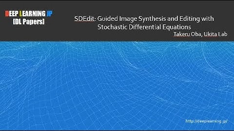 【DL輪読会 #358】SDEdit: Guided Image Synthesis and Editing with Stochastic Differential Equations