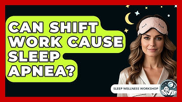 Can Shift Work Cause Sleep Apnea? - Sleep Wellness Workshop