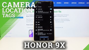 How to Turn On/ Off Camera Location Tags HUAWEI Honor 9X – Camera Settings