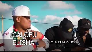 IGALOFU ELISHA - 2021 CD PROMO (liculisa OKwe Gcokama Elisha nqooh )