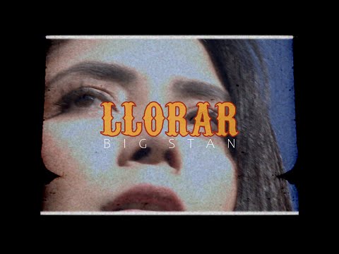 LLORAR - @BIGSTANOFICIAL  (Videoclip oficial)