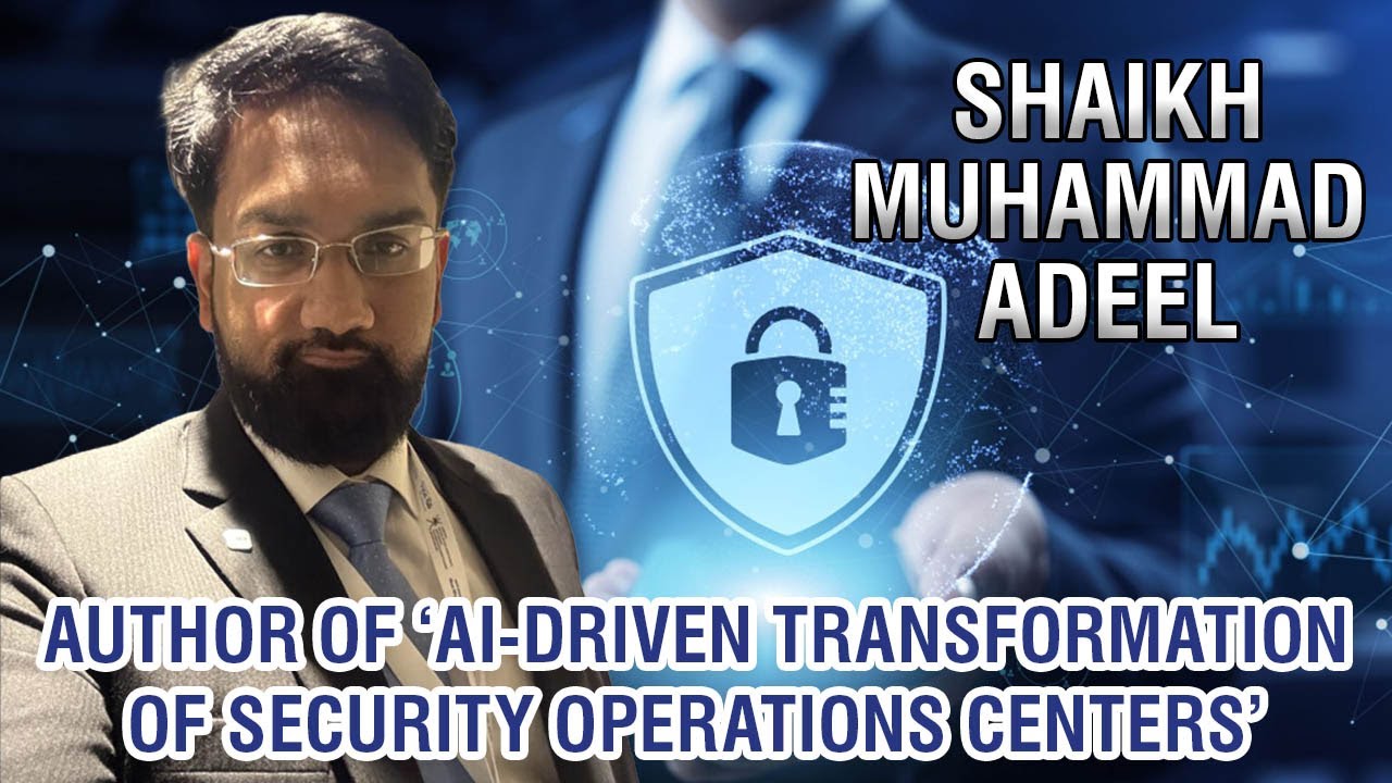 Shaikh Muhammad Adeel | Cyber Security is a Continuous Process | AI Speaker