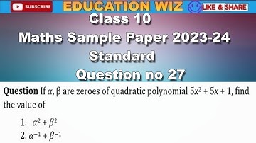 If 𝛼, β are zeroes of quadratic polynomial 5x² + 5x + 1, find the value of    𝛼² + 𝛽²  | 𝛼^−1 + 𝛽^−1