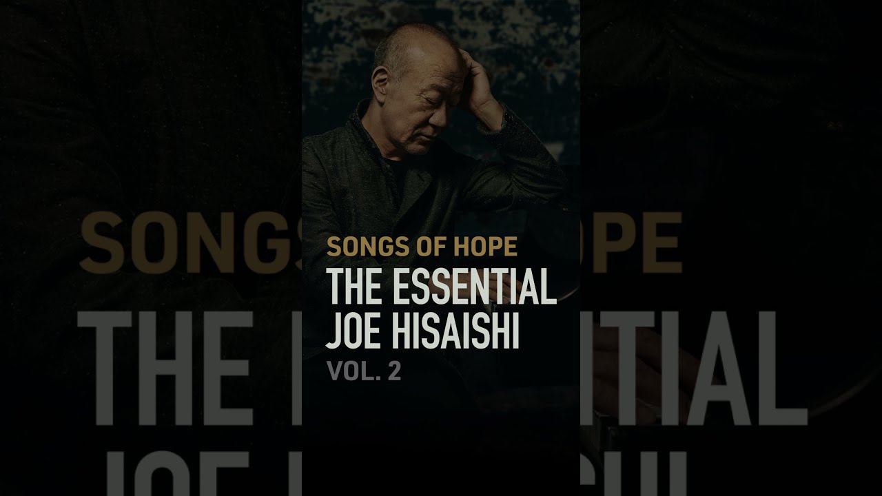 Joe Hisaishi - 'Songs of Hope: The Essential Joe Hisaishi Vol. 2