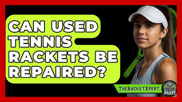 Can Used Tennis Rackets Be Repaired? - The Racket Xpert