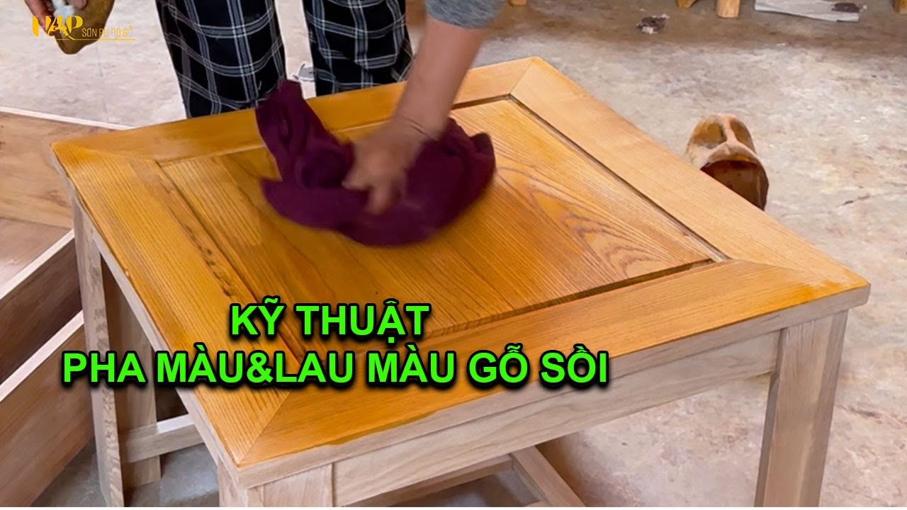Cách lau màu gỗ sồi đẹp | HAP-Sơn PU Đồ Gỗ