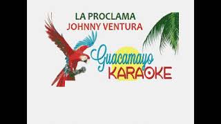 Johnny Ventura  - La Proclama  - karaoke