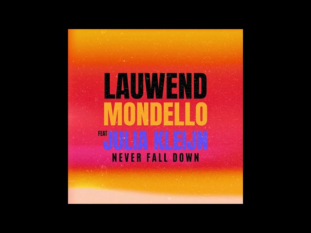 LAUWEND x MONDELLO ft.Julia Kleijn - Never Fall Down class=