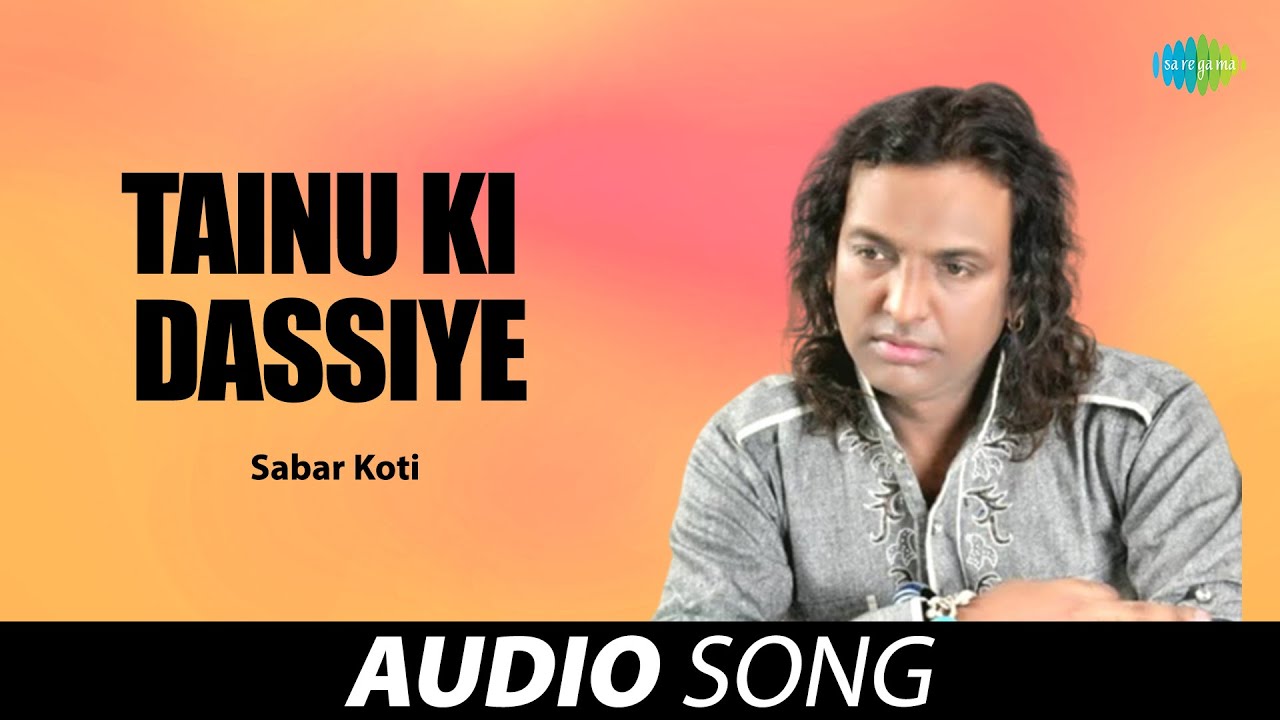 Tainu Ki Dassiye  Sabar Koti  Old Punjabi Songs  Punjabi Songs 2022