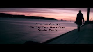 Cinnamon Chasers - The Day That Never Came (Xlorite Remix)