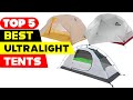 Top 5 Best Ultralight Tents Reviews of 2024