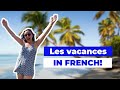 REAL LIFE FRENCH: My holidays in a FRENCH CARIBBEAN Island! FRENCH VLOG for French learners w/ subs
