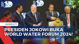 Presiden Jokowi Resmi Buka World Water Forum Ke-10 di Nusa Dua Bali!