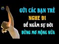 GỬI ĐẾN TẤT CẢ MỌI NGƯỜI ... Nghe Đi Để Sống Thực Tế Hơn | Ngẫm Mà Xem