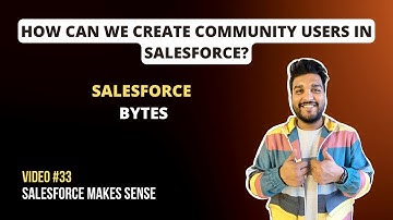 How can we Create Community Users in Salesforce | Salesforce Bytes - Salesforce Makes Sense