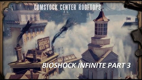 Comstock Center Rooftops - BioShock Infinite (Gameplay - Part 3)