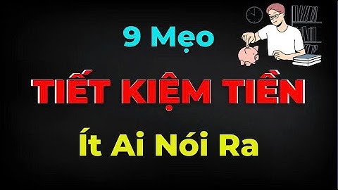 9 Cách Tiết Kiệm Tiền Âm Thầm – Tích Lũy Từng Ngày, Giàu Lúc Nào Không Hay