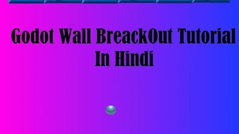Godot Wall BreackOut Game Tutorial In Hindi (Part-4)