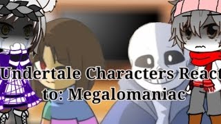 Undertale Characters React To: Megalomaniac