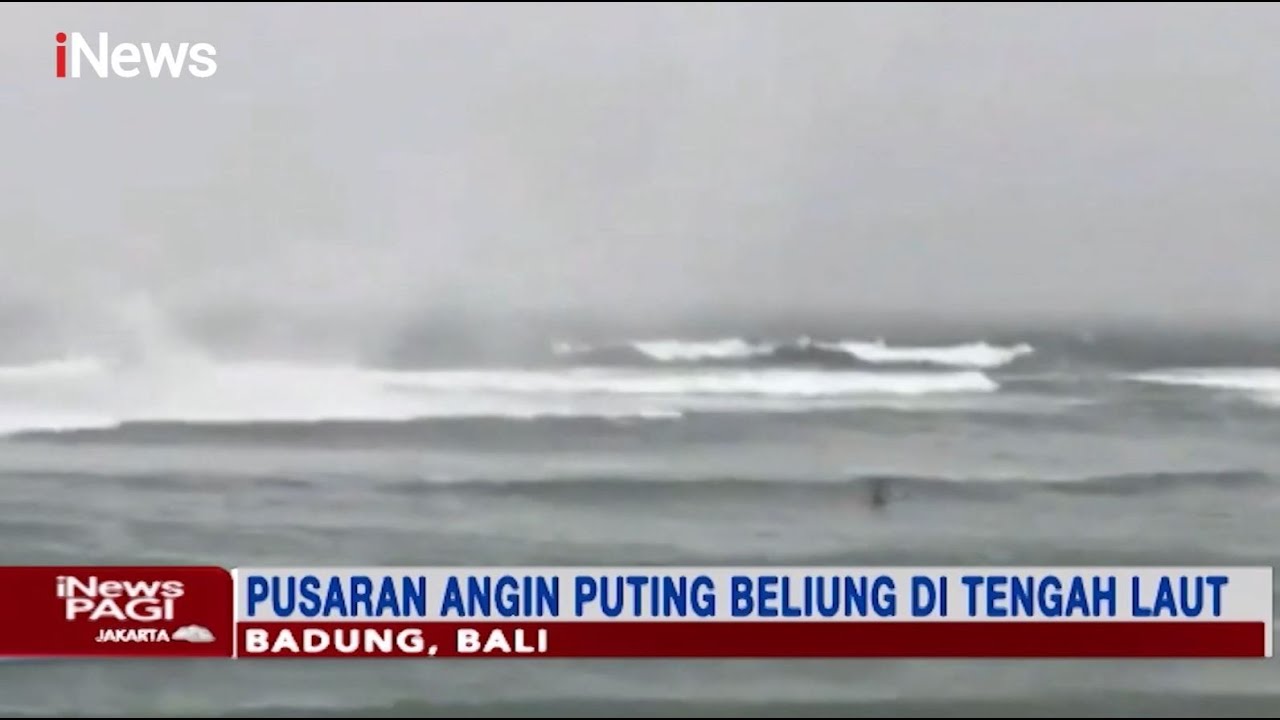 Video Amatir Pusaran Angin Puting Beliung Di Tengah Laut Bali Inews Pagi 20 01 Youtube