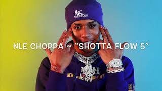 NLE Choppa ~ “Shotta Flow 5” Lyricz