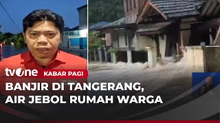 Situasi Terkini Banjir Luapan Sungai Cisadane di Tangerang | Kabar Pagi