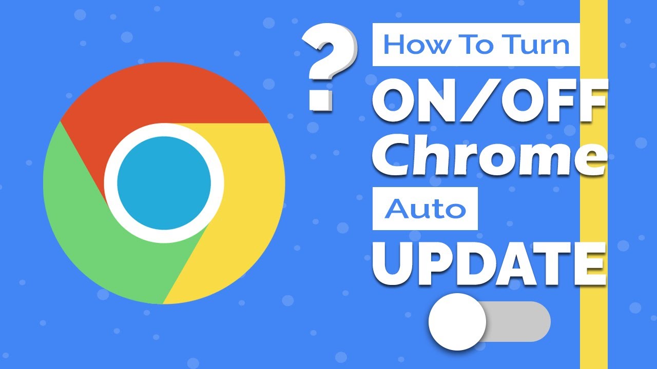 Turn Off Chrome Auto Update | How To Turn On or Off Auto Update Of Chrome? 
