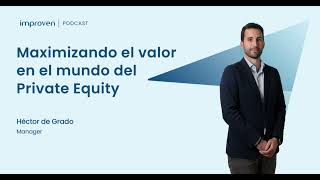 ¿Cómo maximizar el valor en el mundo del Private Equity? |#creciendoconimproven