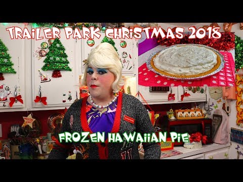 Frozen Hawaiian Pie : Trailer Park Christmas Day 22 2018