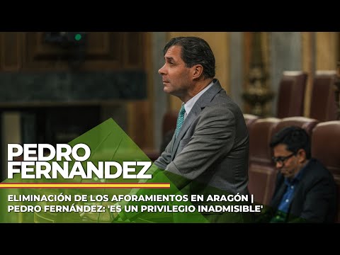 Eliminación de los aforamientos en Aragón | Pedro Fernández: 'Es un privilegio inadmisible'