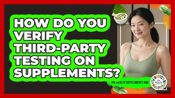 How Do You Verify Third-party Testing On Supplements? - The Health Supplement Hub